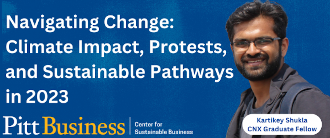 Navigating Change: Climate Impact, Protests, and Sustainable Pathways in 2023" next to headshot of Kartikey Shukla, CNX Graduate Fellow